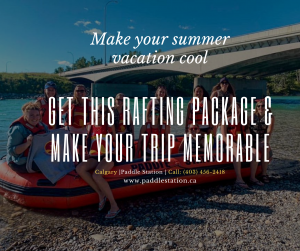 Make your summer vacation cool Get this rafting package & make your trip memorable Calgary | Pad