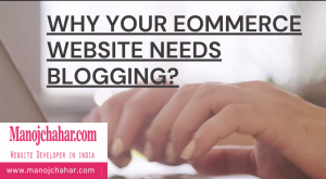 Why your ecommerce website needs blogging